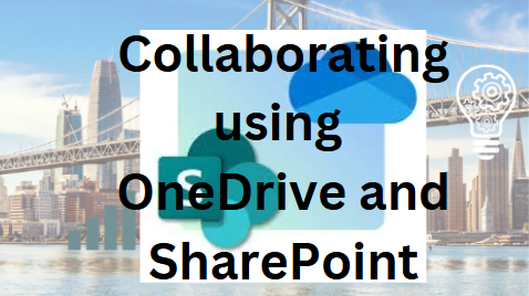 Collaborating on Documents using OneDrive and SharePoint - September Workshop